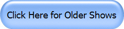 Click Here for Older Shows